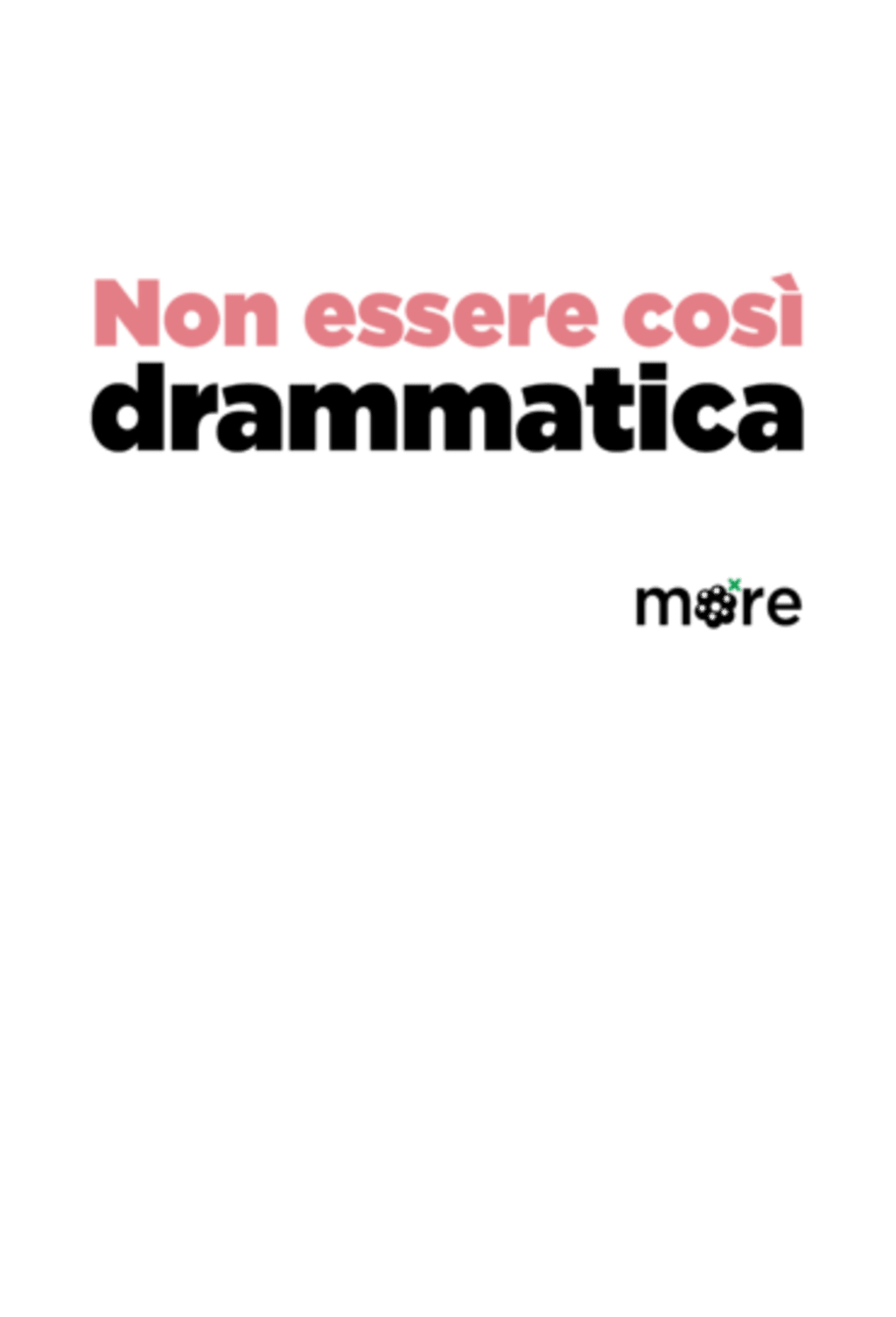 Non essere così drammatica - bianca