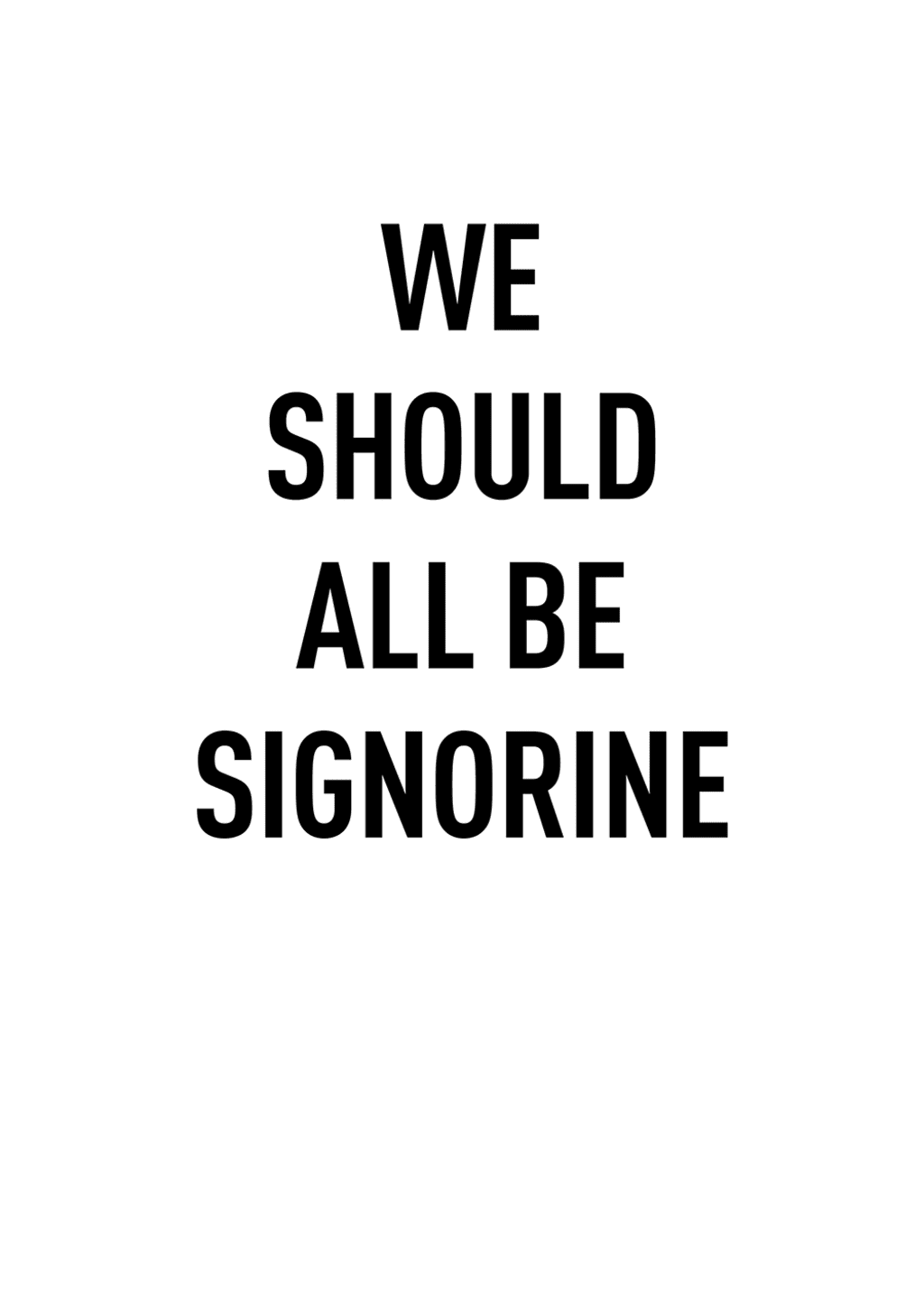We all should be signorine