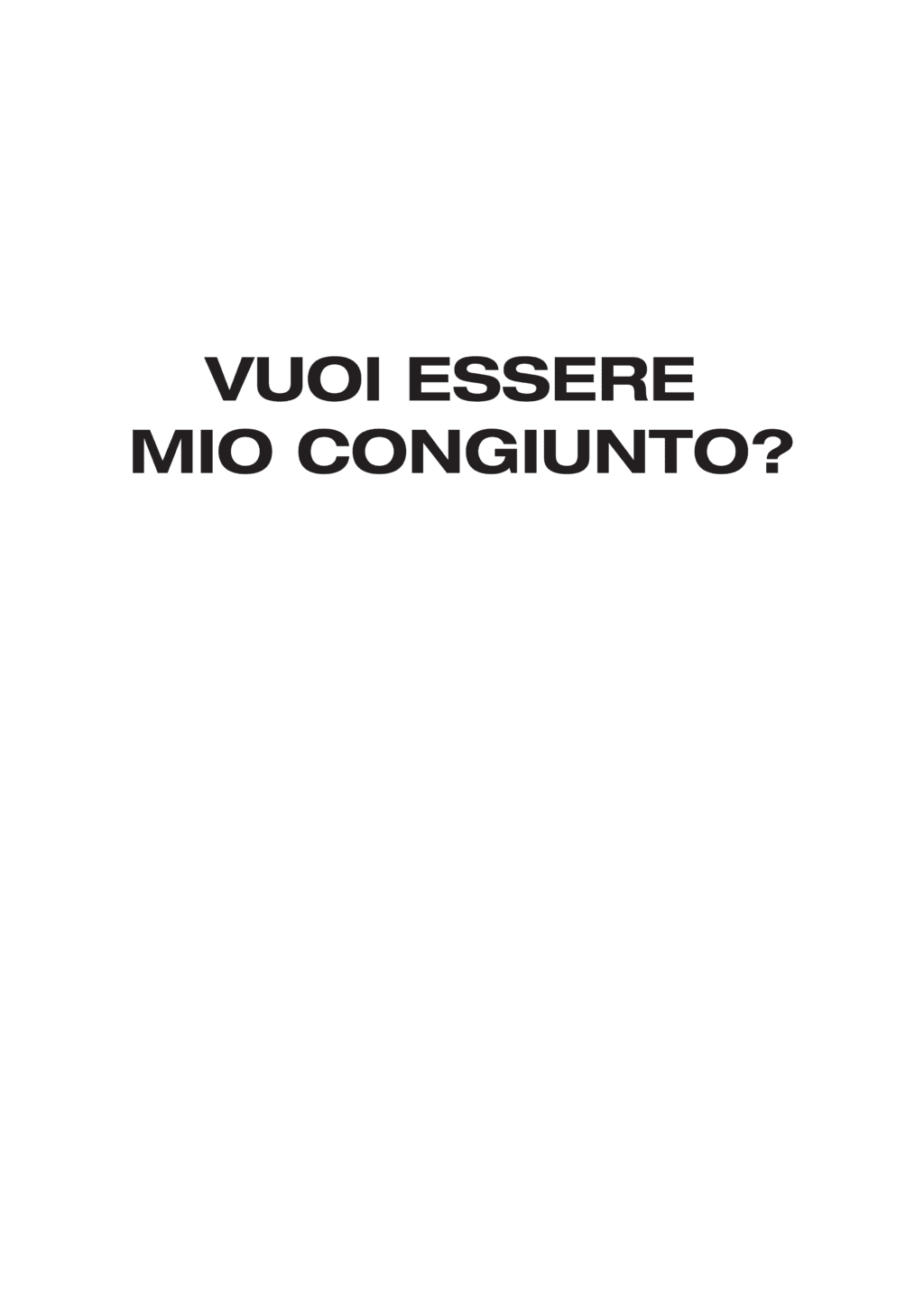 Vuoi essere mio congiunto?