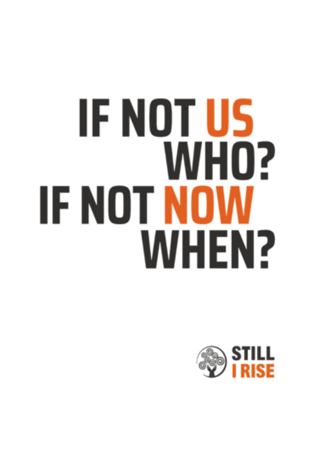 If Not Us Who? If Not Now When?