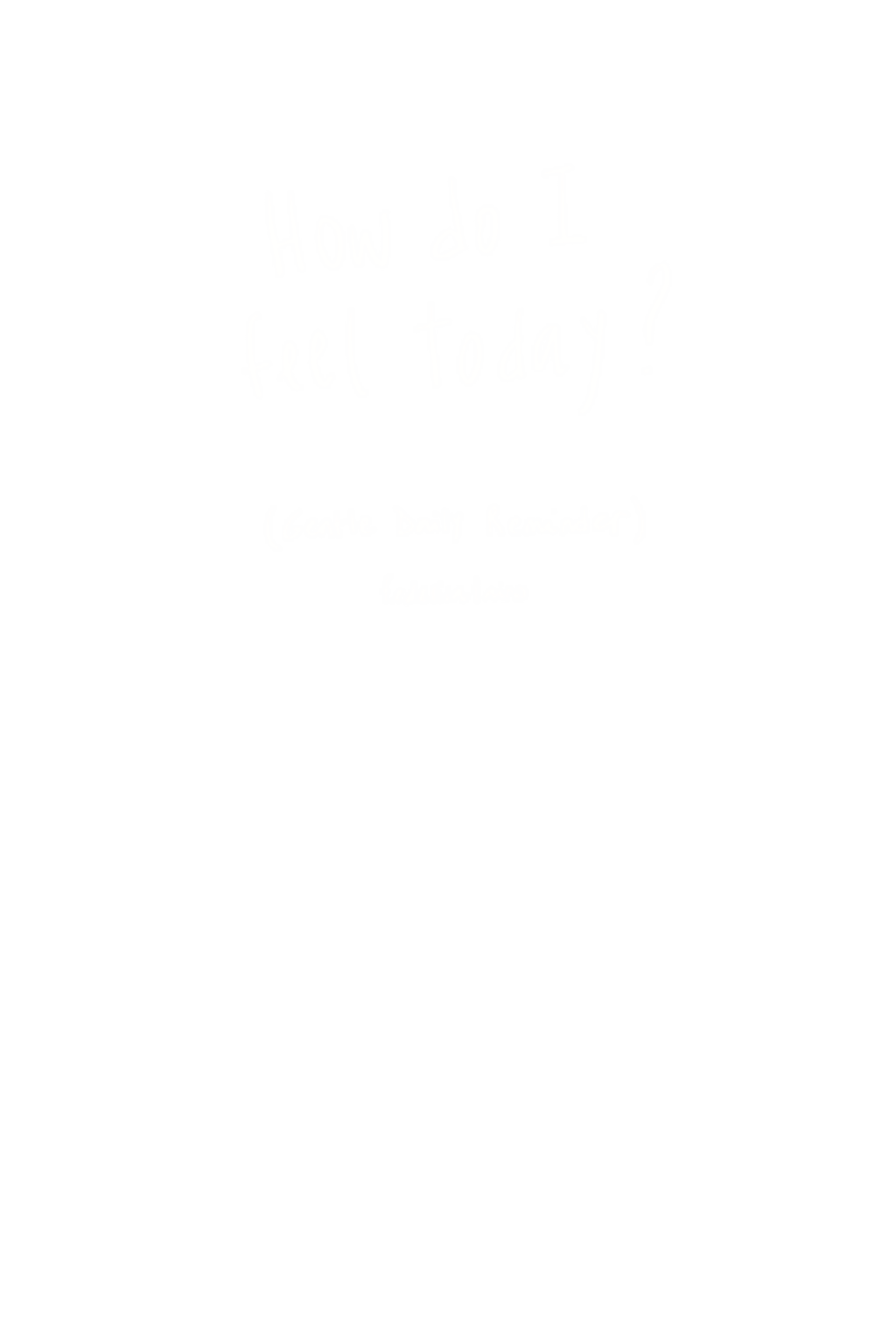 How do I feel today?
