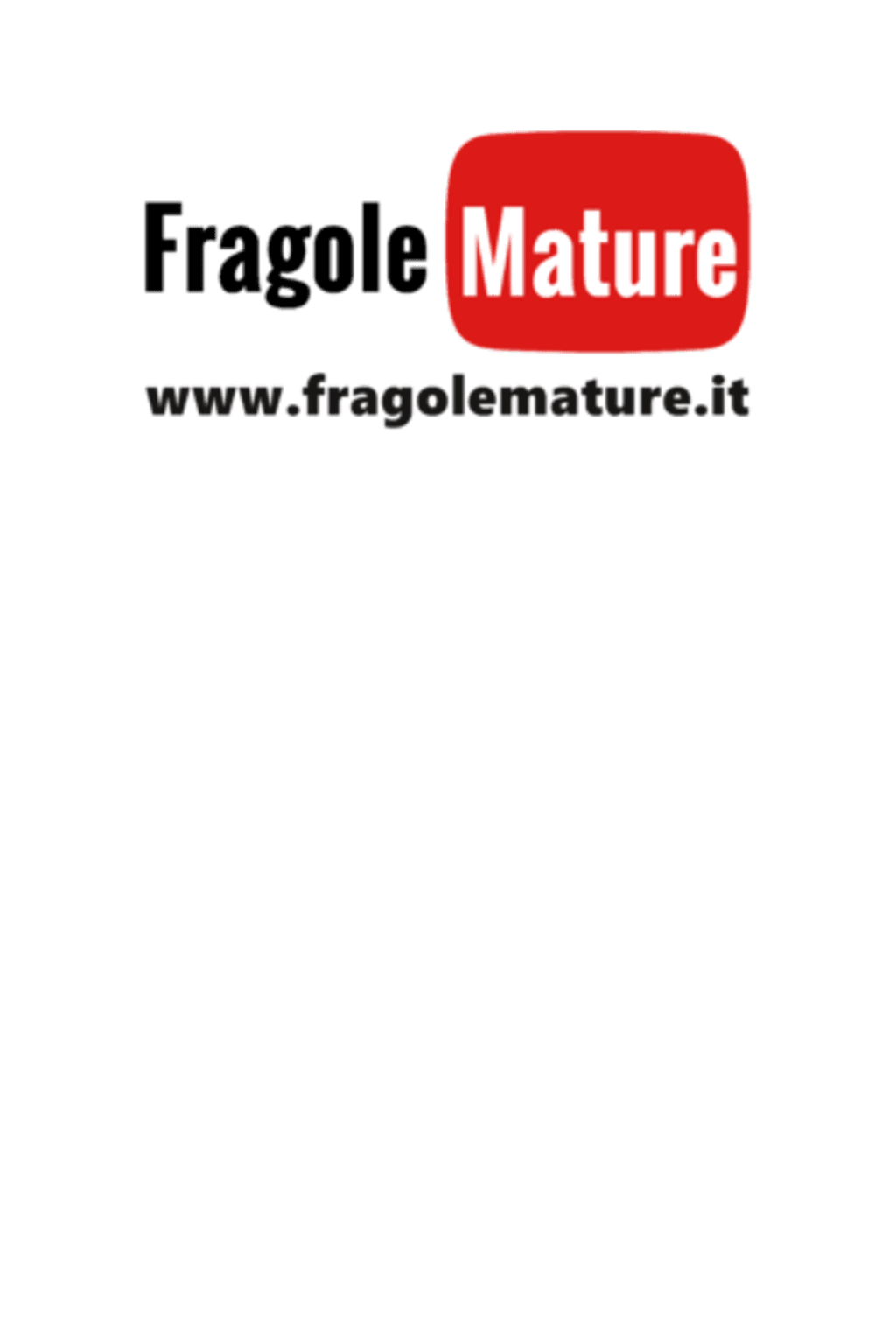 Fragole Mature www.fragolemature.it