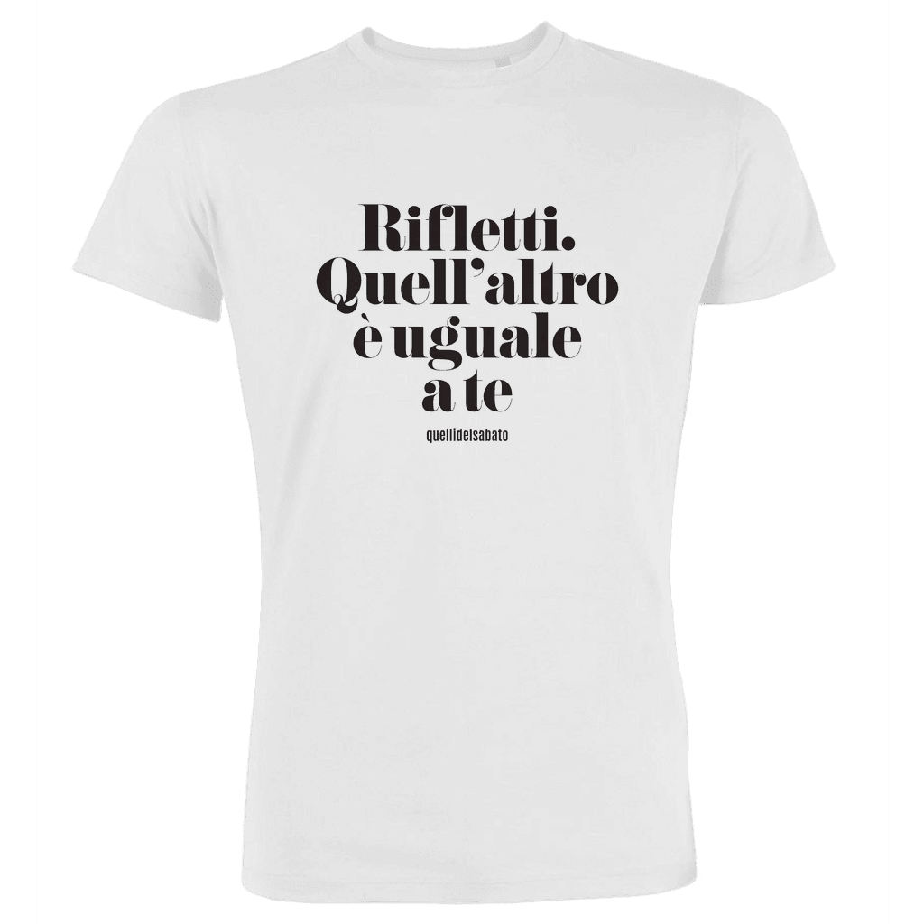 RIFLETTI. QUELL'ALTRO è UGUALE A TE