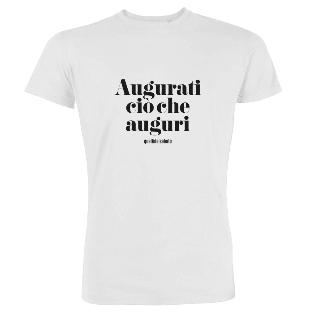 AUGURATI CIò CHE AUGURI