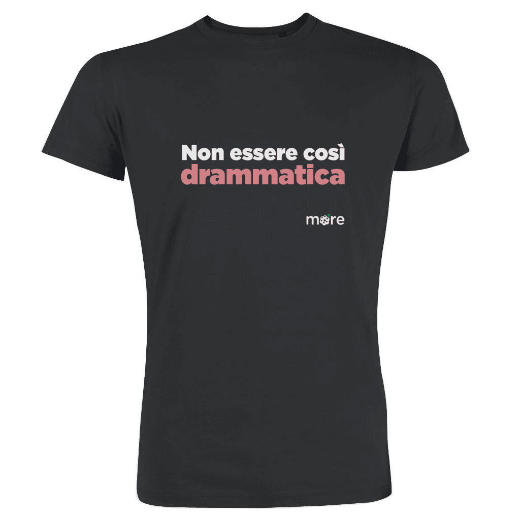 Non essere così drammatica
