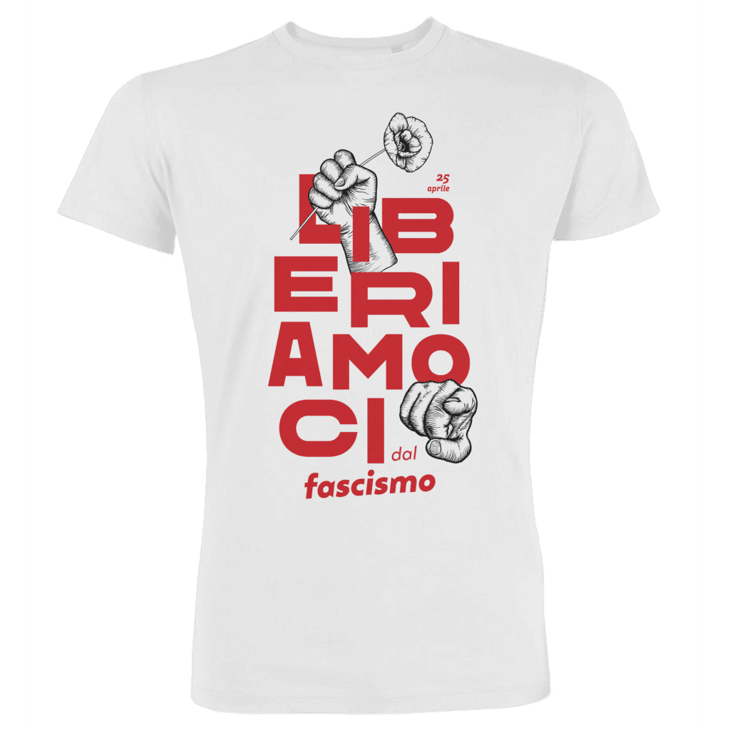 Liberiamoci dal fascismo - t-shirt 25 aprile - bianca