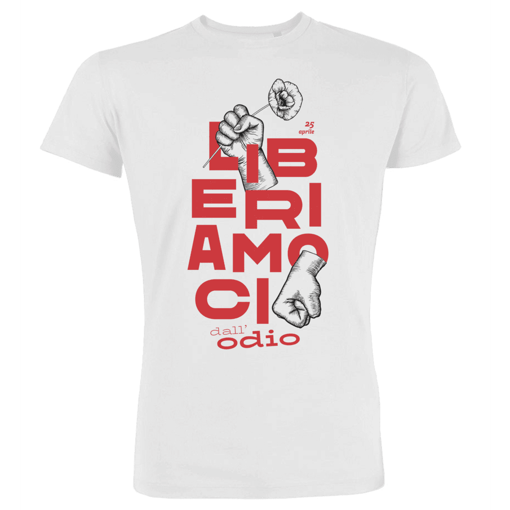 Liberiamoci dall'odio - t-shirt 25 aprile - bianca