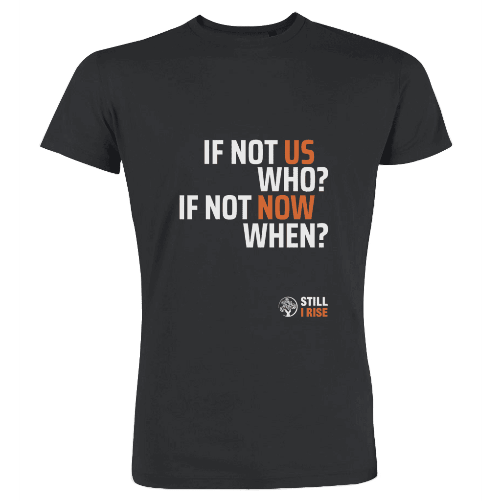 If Not Us Who? If Not Now When?