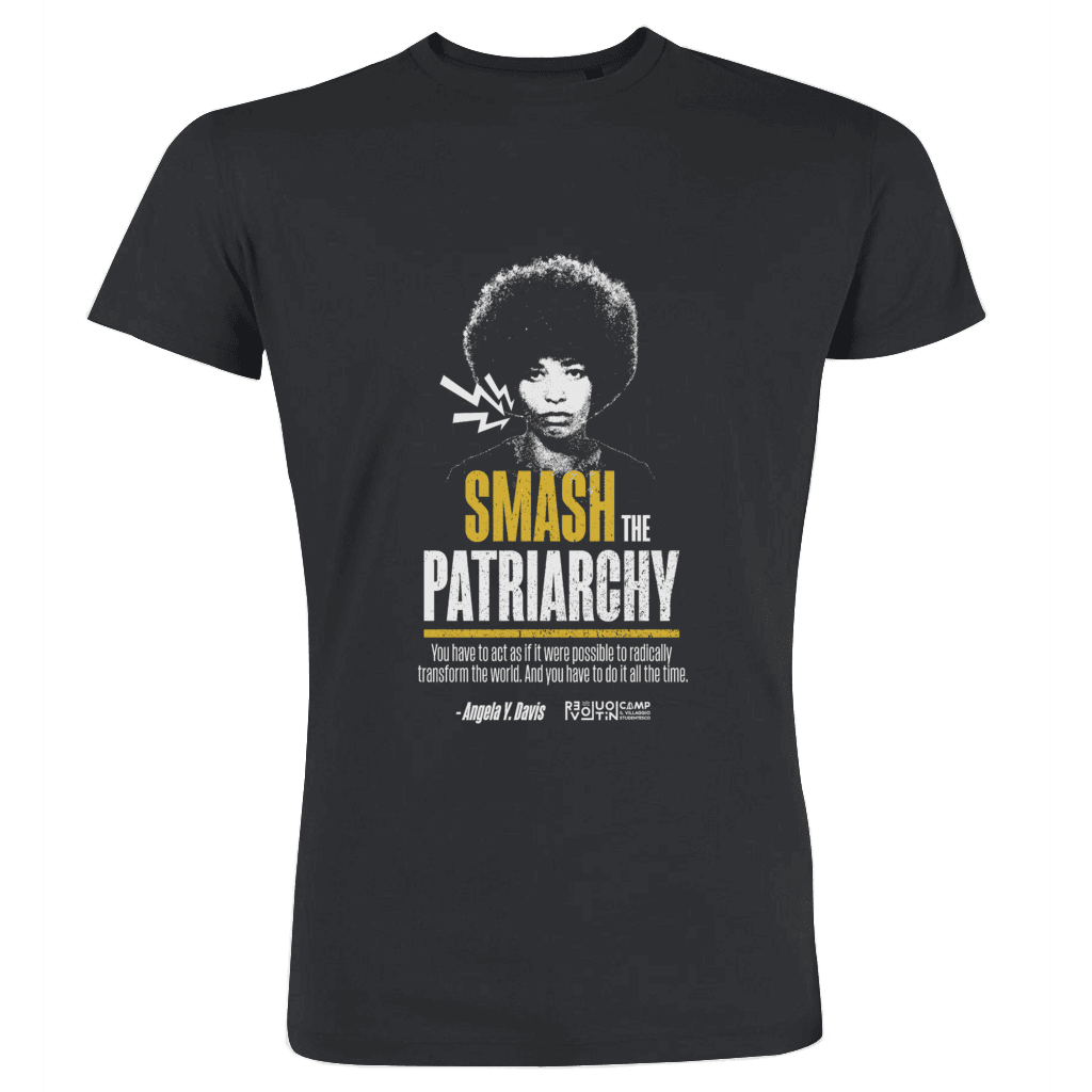 Smash the patriarchy! - Angela Davis