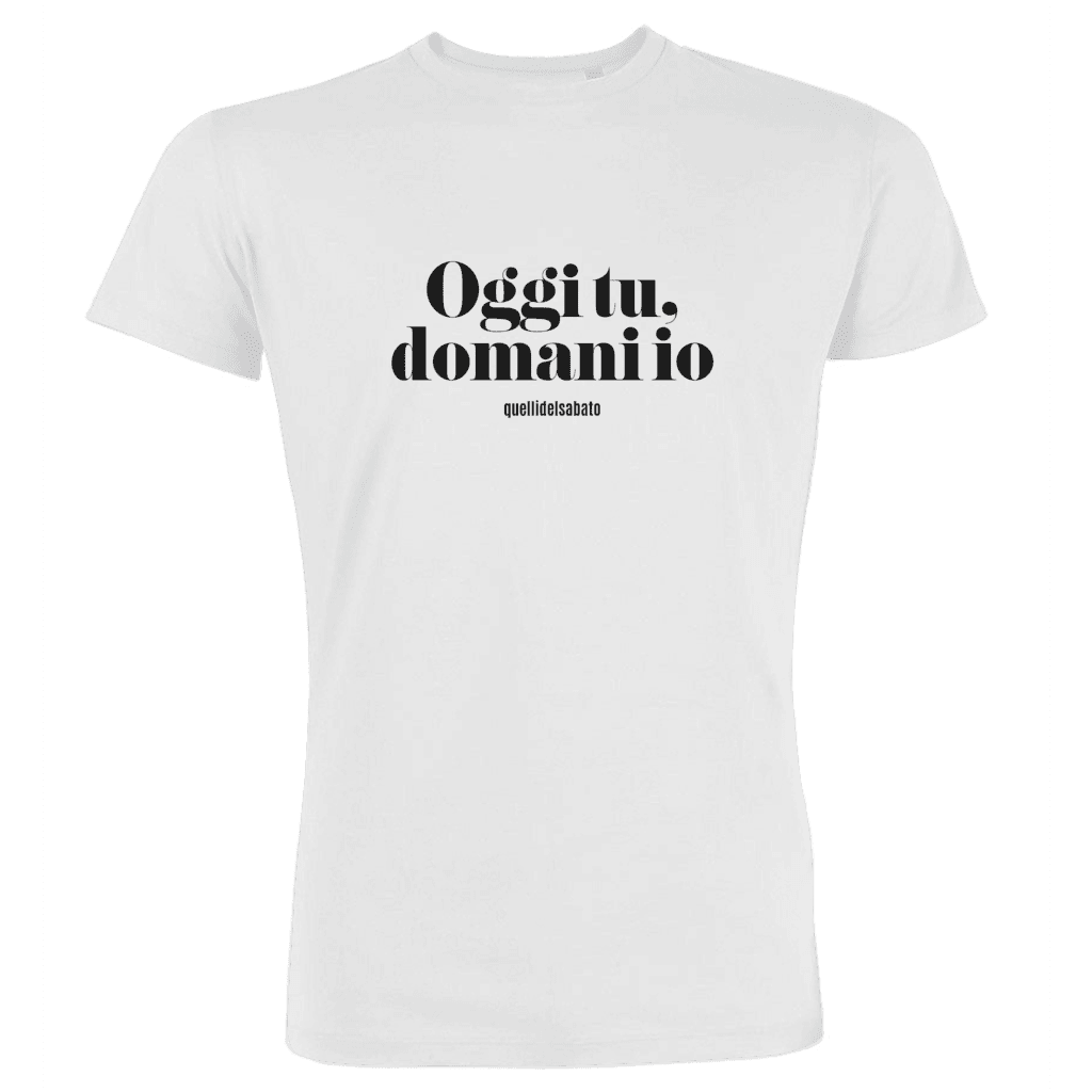 OGGI TU, DOMANI IO