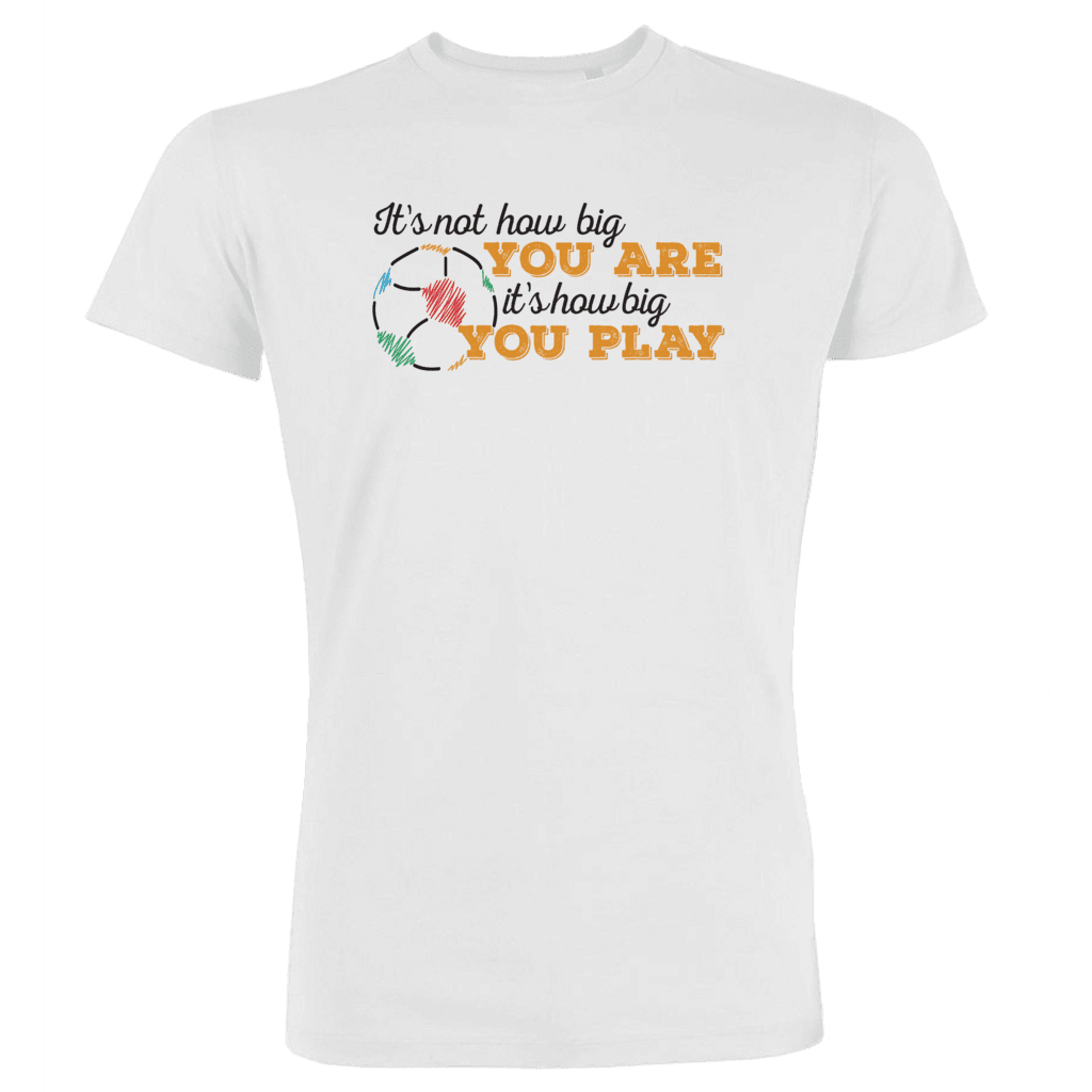It's how big you play